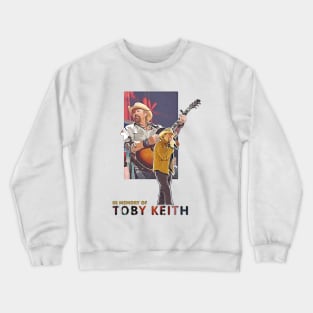 In Memory Of Toby Keith Crewneck Sweatshirt